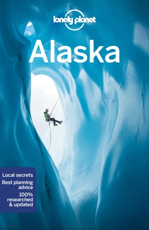 Alaska - Lonely Planet, Brendan Sainsbury, Catherine Bodry, Adam Karlin