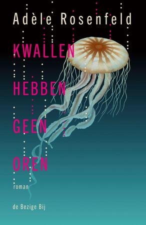 Kwallen hebben geen oren - Adèle Rosenfeld