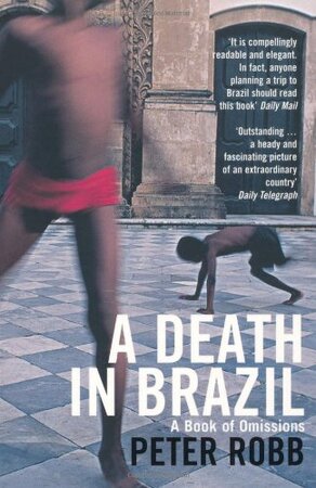 Death in Brazil - a book of omissions - Peter Robb