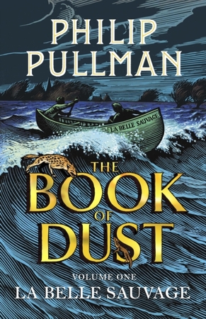 La Belle Sauvage: The Book of Dust Volume One - Philip Pullman