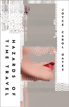 Hazards of time travel - Joyce Carol Oates