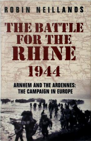 The Battle for the Rhine 1944 - Robin Neillands