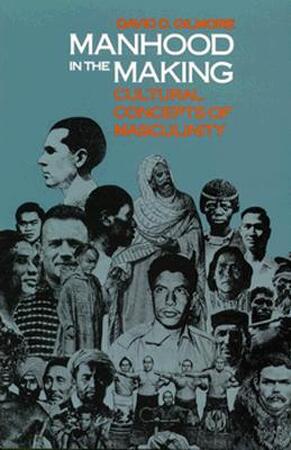 Manhood in the Making - Cultural Concepts of Masculinity (Paper) - David D. Gilmore