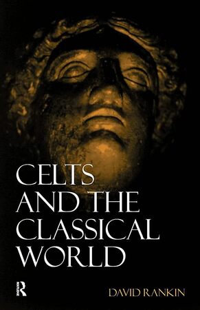 Celts and the Classical World - David Rankin, H. D. Rankin
