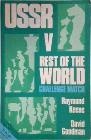 USSR v Rest of the World challenge match - Raymond D. Keene, David Goodman