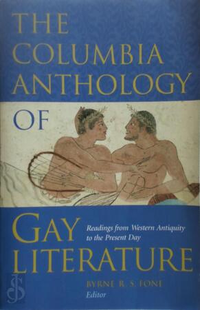 The Columbia Anthology of Gay Literature - Readings from Western Antiquity to the Present Day - Byrne R S Fone
