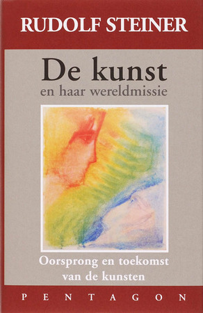 De kunst en haar wereldmissie - Rudolf Steiner