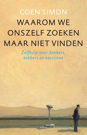 Waarom we onszelf zoeken maar niet vinden - Coen Simon Waarom we onszelf zoeken maar niet vinden - Coen Simon