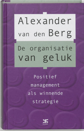 De organisatie van geluk - A. van den Berg De organisatie van geluk - A. van den Berg