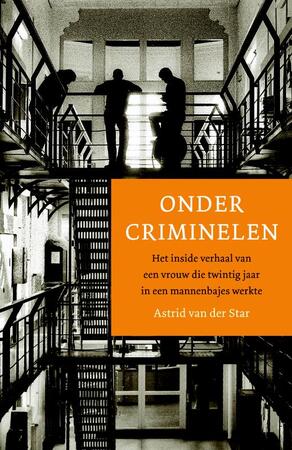 Onder criminelen - Astrid van der Star Onder criminelen - Astrid van der Star