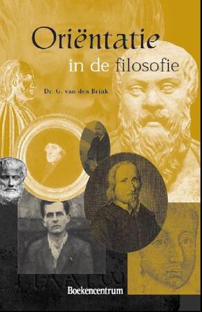 Orientatie in de filosofie - G. van den Brink Orientatie in de filosofie - G. van den Brink
