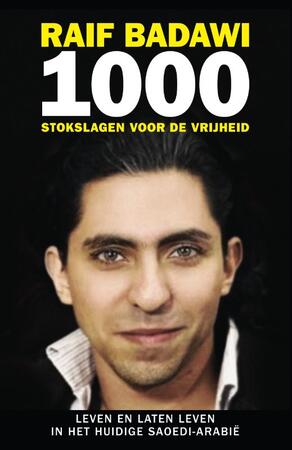 1000 zweepslagen voor de vrijheid - Raif Badawi 1000 zweepslagen voor de vrijheid - Raif Badawi