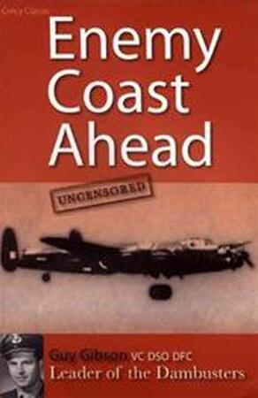 Enemy Coast Ahead Uncensored - Guy Gibson