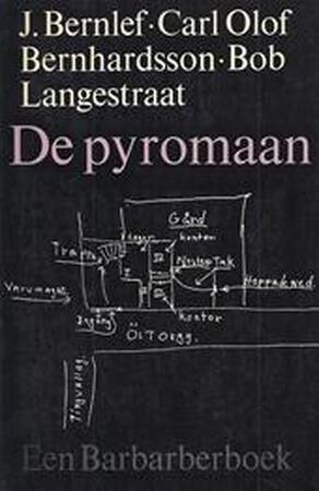 De pyromaan - J. Bernlef, Carl Olof Bernhardsson, Bob Langestraat De pyromaan - J. Bernlef, Carl Olof Bernhardsson, Bob Langestraat
