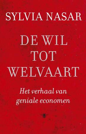 De wil tot welvaart - Sylvia Nasar