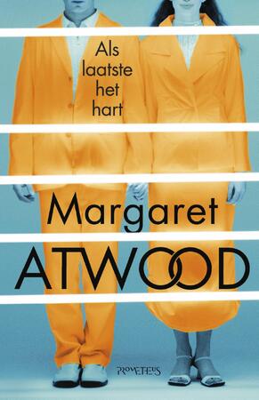 Als laatste het hart - Margaret Atwood Als laatste het hart - Margaret Atwood