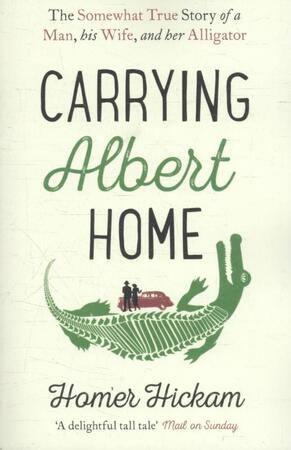Carrying Albert Home - homer hickam Carrying Albert Home - homer hickam