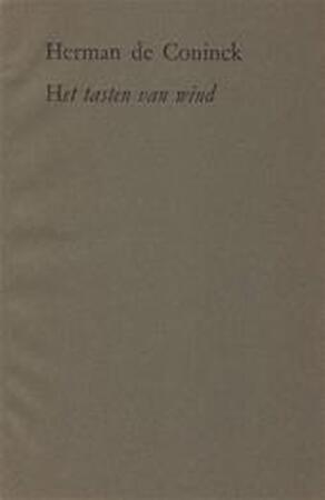 Het tasten van wind - Herman De Coninck Het tasten van wind - Herman De Coninck