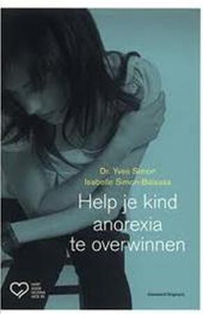 Help je kind anorexia te overwinnen - Y. Simon, I. Simon-baïssas Help je kind anorexia te overwinnen - Y. Simon, I. Simon-baïssas