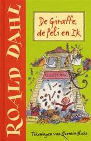 De Giraffe, de Peli en Ik - Roald Dahl, Quentin Blake De Giraffe, de Peli en Ik - Roald Dahl, Quentin Blake