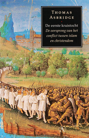De eerste kruistocht - Thomas Asbridge De eerste kruistocht - Thomas Asbridge