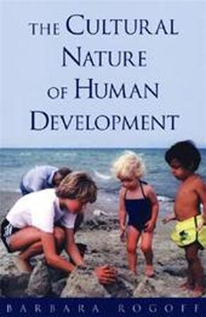 The cultural nature of human development - Barbara Rogoff