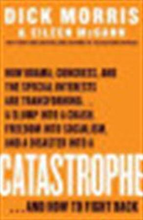 Catastrophe - Dick Morris, Eileen Mcgann Catastrophe - Dick Morris, Eileen Mcgann