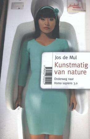 Kunstmatig van Nature - Jos de Mul Kunstmatig van Nature - Jos de Mul