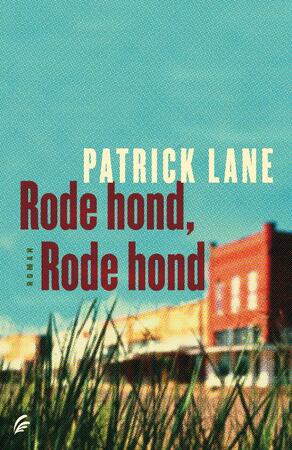 Rode hond, rode hond - Patrick Lane Rode hond, rode hond - Patrick Lane