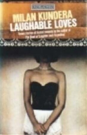 Laughable loves - Milan Kundera Laughable loves - Milan Kundera