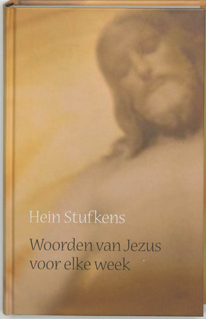 Woorden van Jezus voor elke week - Hein Stufkens Woorden van Jezus voor elke week - Hein Stufkens