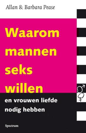 Waarom mannen seks willen en vrouwen liefde nodig hebben - Allan Pease, Barbara Pease Waarom mannen seks willen en vrouwen liefde nodig hebben - Allan Pease, Barbara Pease