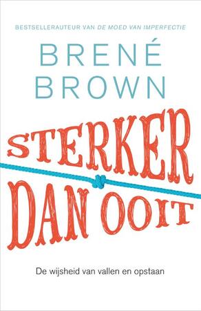 Sterker dan ooit - Brené Brown Sterker dan ooit - Brené Brown