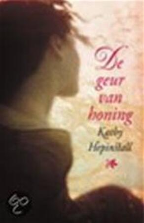 De geur van honing - Kathy Hepinstall, Pauline Moody De geur van honing - Kathy Hepinstall, Pauline Moody