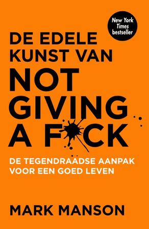 De edele kunst van not giving a fuck - Mark Manson De edele kunst van not giving a fuck - Mark Manson