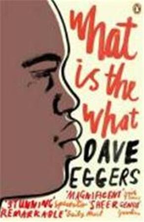 What is the What - Dave Eggers What is the What - Dave Eggers