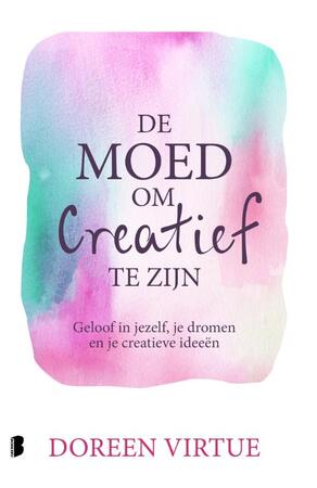 De moed om creatief te zijn - Doreen Virtue De moed om creatief te zijn - Doreen Virtue