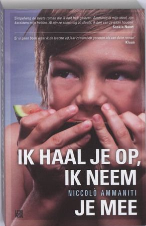 Ik haal je op, ik neem je mee - Niccolò Ammaniti Ik haal je op, ik neem je mee - Niccolò Ammaniti