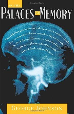 In the Palaces of Memory - George Johnson