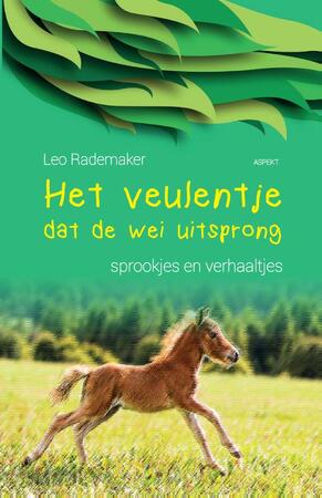 Het veulentje dat de wei uitsprong - Leo Rademaker Het veulentje dat de wei uitsprong - Leo Rademaker