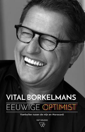 Vital Borkelmans, eeuwige optimist - Vital Borkelmans, Raf Willems Vital Borkelmans, eeuwige optimist - Vital Borkelmans, Raf Willems