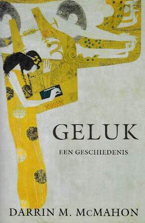 Geluk - Een geschiedenis - Darrin M. McMahon