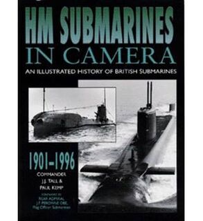 HM Submarines in camera: an illustrated history of British submarines - J.J. Tall, Paul Kemp (ISBN 9780750908757)