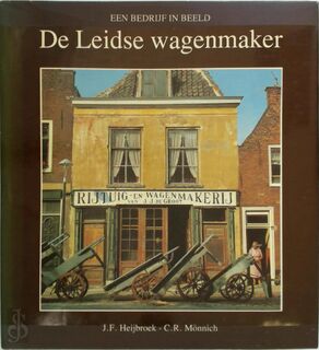 De Leidse wagenmaker - J.F. Heijbroek, C.R. Mönnich (ISBN 9789062550951)