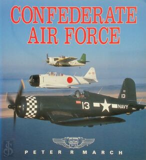 Confederate Air Force - Peter R. March (ISBN 9781855321724)