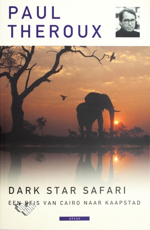 Dark Star Safari: Een reis van Cairo naar Kaapstad - Paul Theroux
