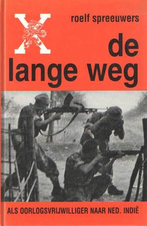 De lange weg - Als oorlogsvrijwilliger naar Ned. Indië - Roelf Spreeuwer De lange weg - Als oorlogsvrijwilliger naar Ned. Indië - Roelf Spreeuwer