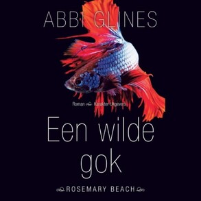 Een wilde gok - Abbi Glines Een wilde gok - Abbi Glines