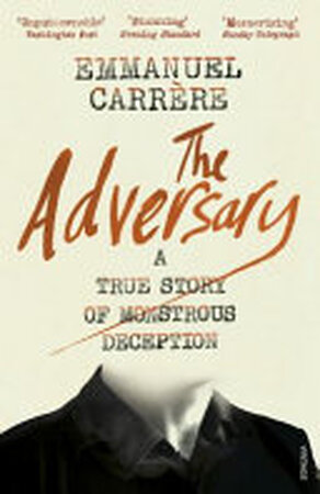 The Adversary - Emmanuel Carrère The Adversary - Emmanuel Carrère