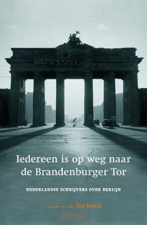 Iedereen is op weg naar de Brandenburger Tor - Jan Konst